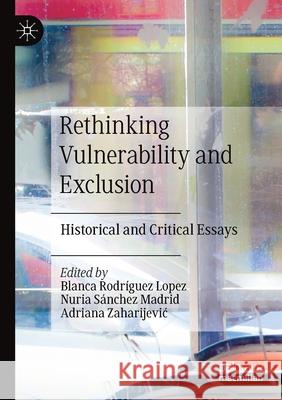 Rethinking Vulnerability and Exclusion: Historical and Critical Essays Rodríguez Lopez, Blanca 9783030605216