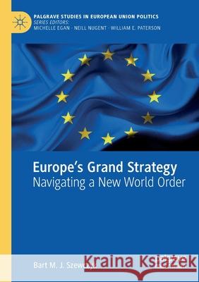 Europe's Grand Strategy: Navigating a New World Order Szewczyk, Bart M. J. 9783030605254