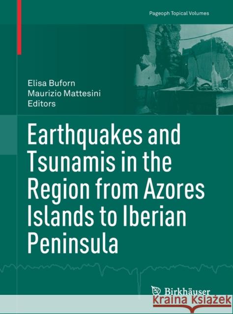 Earthquakes and Tsunamis in the Region from Azores Islands to Iberian Peninsula Elisa Buforn Maurizio Mattesini 9783030605889