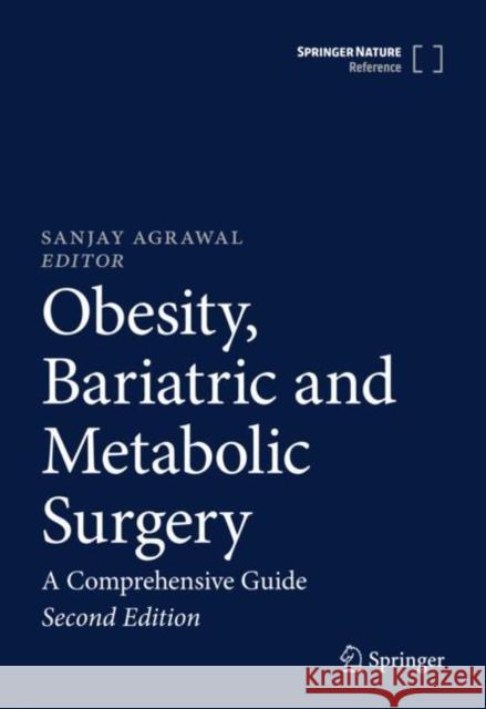 Obesity, Bariatric and Metabolic Surgery: A Comprehensive Guide Sanjay Agrawal 9783030605957