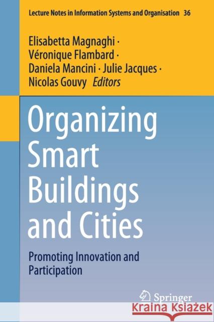 Organizing Smart Buildings and Cities: Promoting Innovation and Participation Elisabetta Magnaghi V 9783030606060 Springer