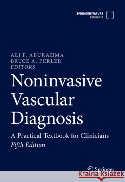 Noninvasive Vascular Diagnosis: A Practical Textbook for Clinicians Ali F. AbuRahma Bruce A. Perler 9783030606251 Springer
