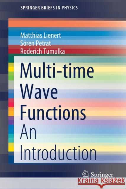 Multi-Time Wave Functions: An Introduction Matthias Lienert S 9783030606909 Springer