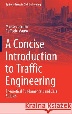A Concise Introduction to Traffic Engineering: Theoretical Fundamentals and Case Studies Marco Guerrieri Raffaele Mauro 9783030607227 Springer