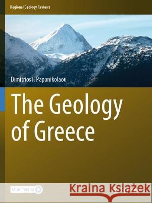 The Geology of Greece Dimitrios I. Papanikolaou 9783030607333 Springer International Publishing