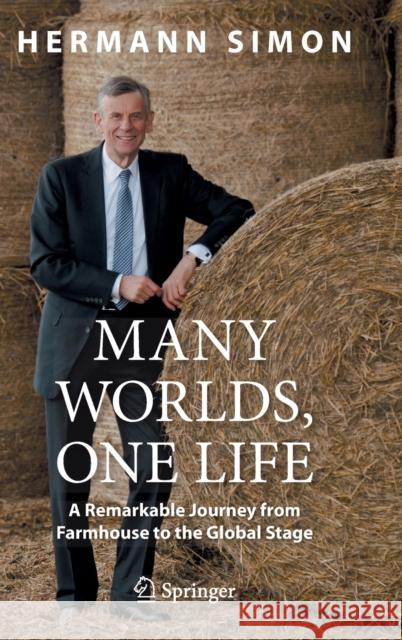 Many Worlds, One Life: A Remarkable Journey from Farmhouse to the Global Stage Simon, Hermann 9783030607579