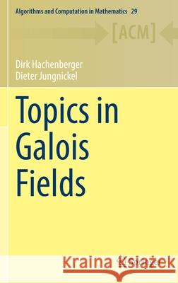 Topics in Galois Fields Dirk Hachenberger Dieter Jungnickel 9783030608040 Springer