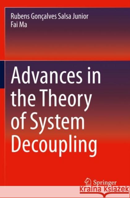 Advances in the Theory of System Decoupling Rubens Gonçalves Salsa Junior, Fai Ma 9783030608484 Springer International Publishing