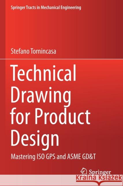 Technical Drawing for Product Design: Mastering ISO GPS and Asme Gd&t Tornincasa, Stefano 9783030608569 Springer