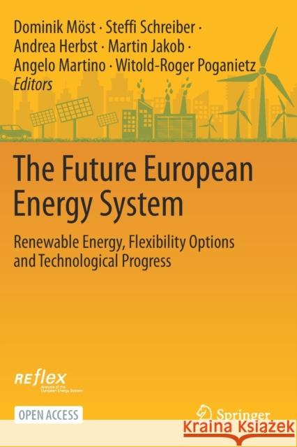 The Future European Energy System: Renewable Energy, Flexibility Options and Technological Progress M Steffi Schreiber Andrea Herbst 9783030609160 Springer