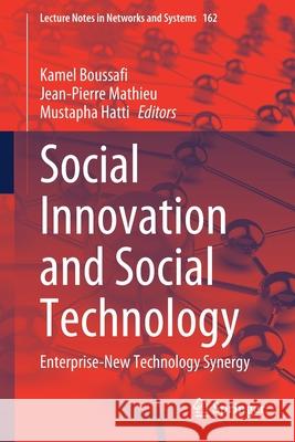 Social Innovation and Social Technology: Enterprise-New Technology Synergy Kamal Boussafi Jean-Pierre Mathieu Mustapha Hatti 9783030609320 Springer