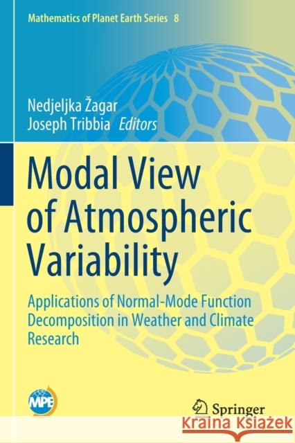 Modal View of Atmospheric Variability: Applications of Normal-Mode Function Decomposition in Weather and Climate Research Zagar, Nedjeljka 9783030609658 Springer International Publishing