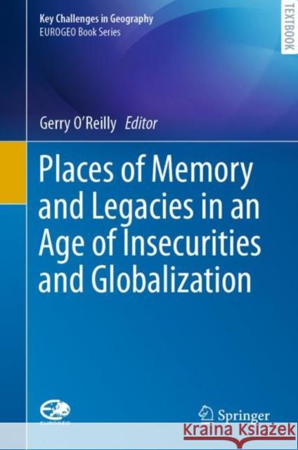 Places of Memory and Legacies in an Age of Insecurities and Globalization Gerry O'Reilly 9783030609818 Springer