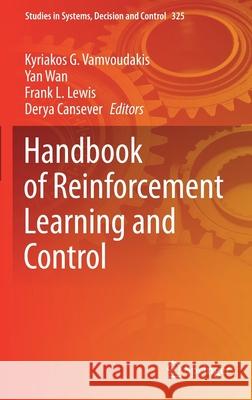 Handbook of Reinforcement Learning and Control Kyriakos G. Vamvoudakis Yan Wan Frank L. Lewis 9783030609894 Springer