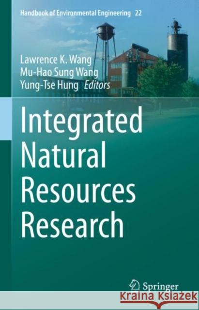 Integrated Natural Resources Research Lawrence K. Wang Mu-Hao Sung Wang Yung-Tse Hung 9783030610012