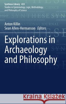 Explorations in Archaeology and Philosophy Anton Killin Sean Allen-Hermanson 9783030610517