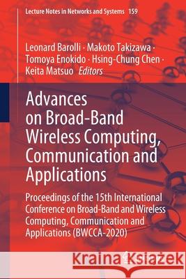 Advances on Broad-Band Wireless Computing, Communication and Applications: Proceedings of the 15th International Conference on Broad-Band and Wireless Leonard Barolli Makoto Takizawa Tomoya Enokido 9783030611071 Springer