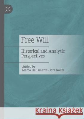 Free Will: Historical and Analytic Perspectives Hausmann, Marco 9783030611385