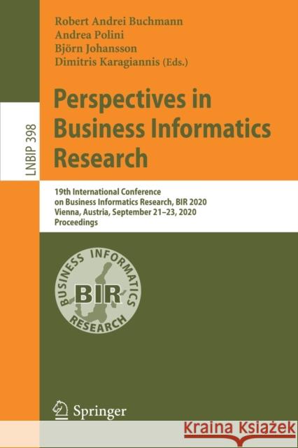 Perspectives in Business Informatics Research: 19th International Conference on Business Informatics Research, Bir 2020, Vienna, Austria, September 21 Robert Andrei Buchmann Andrea Polini Bj 9783030611392 Springer