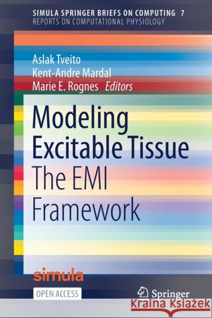 Modeling Excitable Tissue: The EMI Framework Aslak Tveito Kent-Andre Mardal Marie E. Rognes 9783030611569