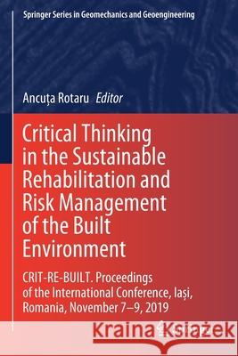 Critical Thinking in the Sustainable Rehabilitation and Risk Management of the Built Environment: Crit-Re-Built. Proceedings of the International Conf Ancuța Rotaru 9783030611682 Springer