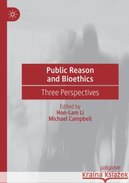 Public Reason and Bioethics: Three Perspectives Li, Hon-Lam 9783030611729 Springer Nature Switzerland AG