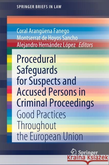 Procedural Safeguards for Suspects and Accused Persons in Criminal Proceedings: Good Practices Throughout the European Union Arang Montserrat d Alejandro Hern 9783030611767 Springer
