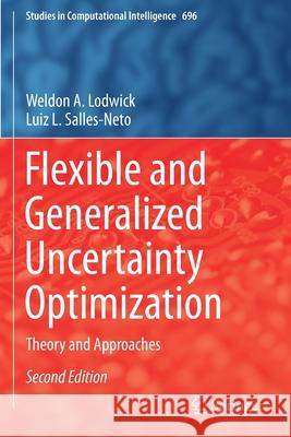 Flexible and Generalized Uncertainty Optimization: Theory and Approaches Weldon A. Lodwick Luiz L. Salles-Neto 9783030611828