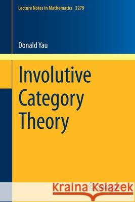 Involutive Category Theory Donald Yau 9783030612023 Springer