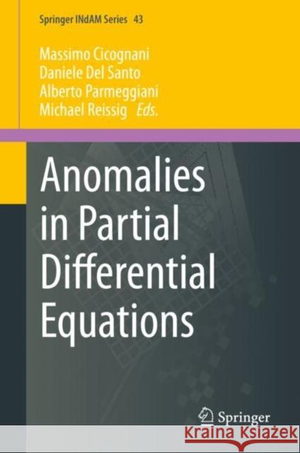 Anomalies in Partial Differential Equations Massimo Cicognani Daniele De Alberto Parmeggiani 9783030613457 Springer