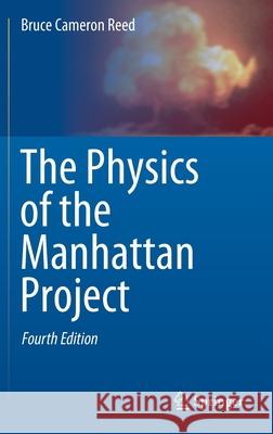 The Physics of the Manhattan Project Bruce Cameron Reed 9783030613723 Springer