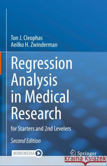 Regression Analysis in Medical Research: For Starters and 2nd Levelers Ton J. Cleophas Aeilko H. Zwinderman 9783030613938 Springer