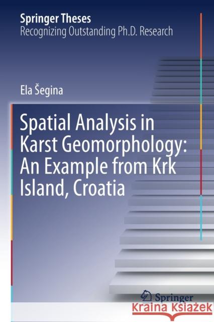 Spatial Analysis in Karst Geomorphology: An Example from KRK Island, Croatia Segina, Ela 9783030614515 Springer International Publishing