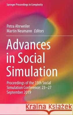 Advances in Social Simulation: Proceedings of the 15th Social Simulation Conference: 23-27 September 2019 Ahrweiler, Petra 9783030615024 Springer