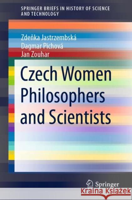 Czech Women Philosophers and Scientists Jastrzembsk Dagmar Pichov 9783030615154 Springer