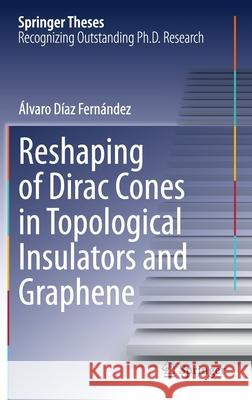 Reshaping of Dirac Cones in Topological Insulators and Graphene D 9783030615543 Springer