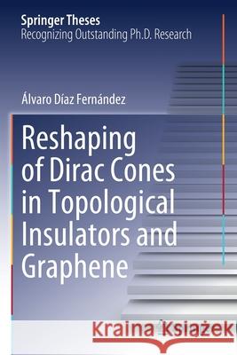 Reshaping of Dirac Cones in Topological Insulators and Graphene D 9783030615574 Springer