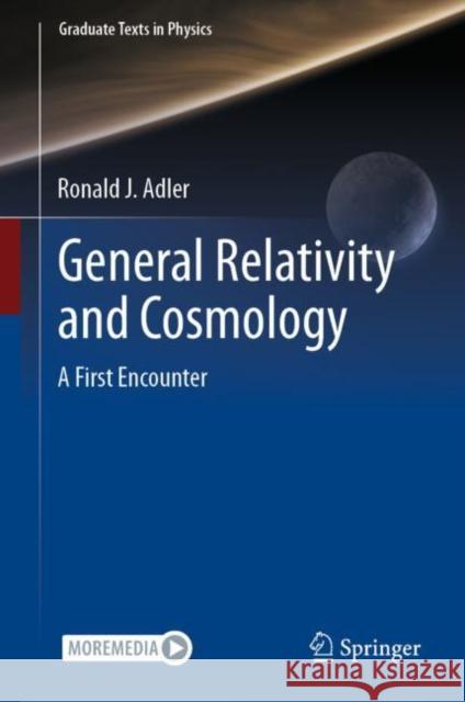 General Relativity and Cosmology: A First Encounter Ronald J. Adler 9783030615734 Springer