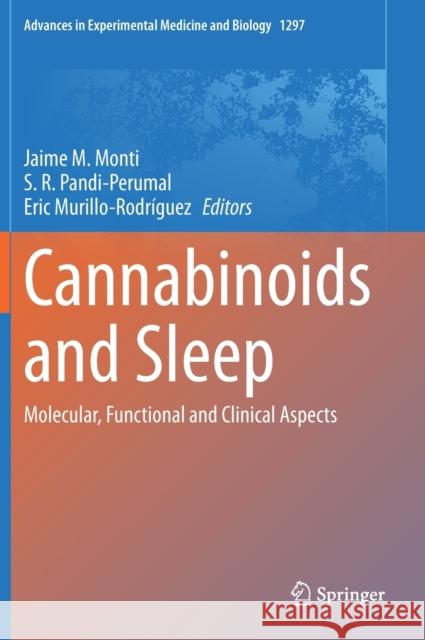 Cannabinoids and Sleep: Molecular, Functional and Clinical Aspects Jaime M. Monti S. R. Pandi-Perumal Eric Murillo-Rodr 9783030616625 Springer