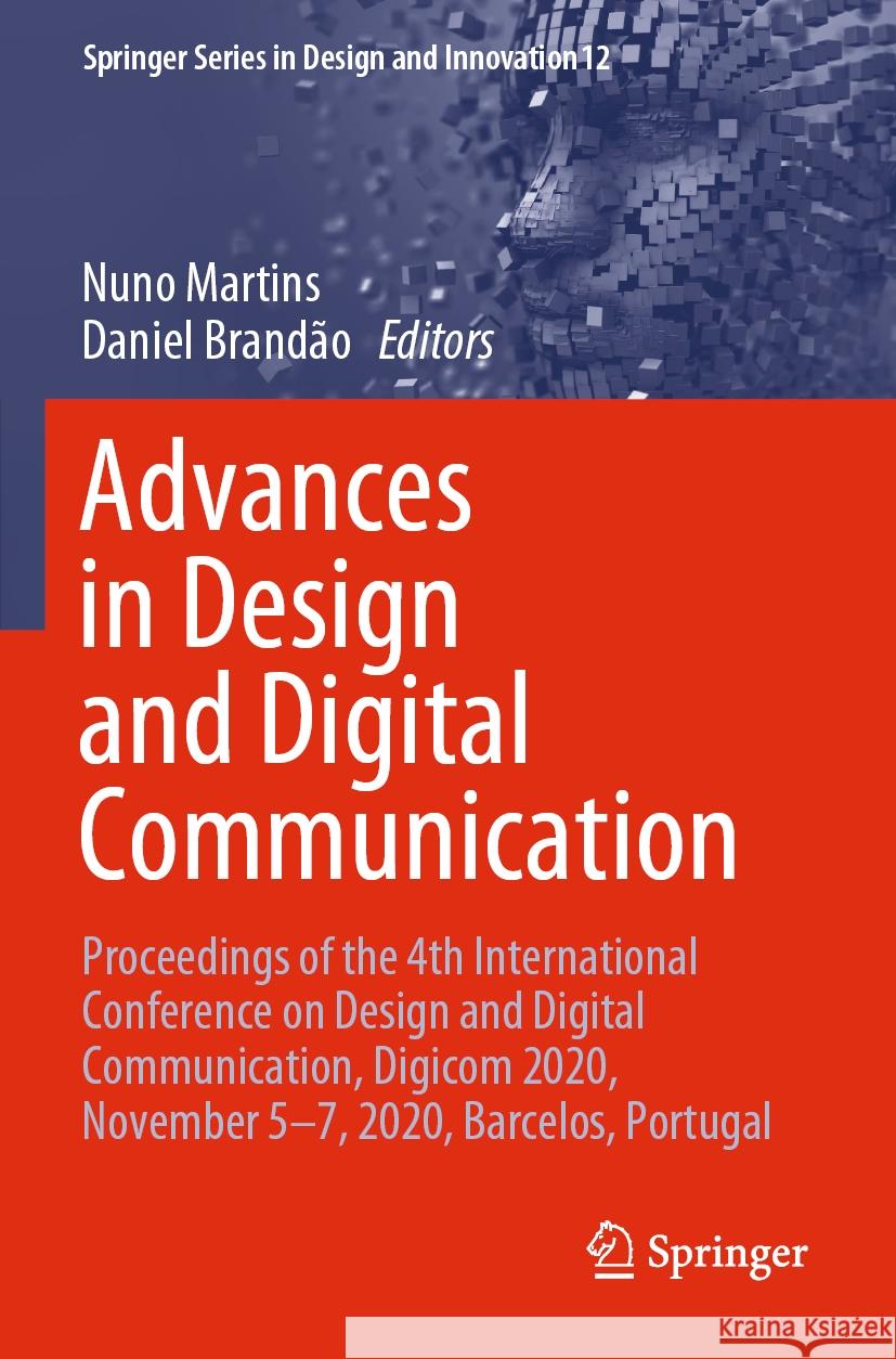 Advances in Design and Digital Communication: Proceedings of the 4th International Conference on Design and Digital Communication, Digicom 2020, Novem Martins, Nuno 9783030616731