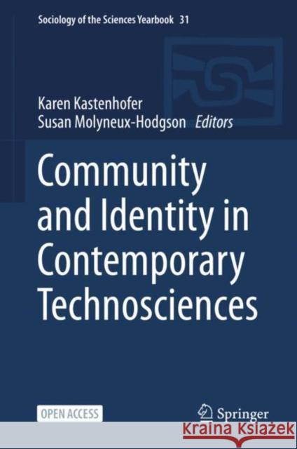 Community and Identity in Contemporary Technosciences Karen Kastenhofer Susan Molyneux-Hodgson 9783030617271 Springer