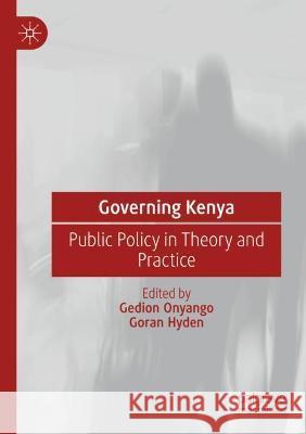 Governing Kenya: Public Policy in Theory and Practice Onyango, Gedion 9783030617868