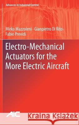 Electro-Mechanical Actuators for the More Electric Aircraft Mirko Mazzoleni Gianpietro D Fabio Previdi 9783030617981 Springer