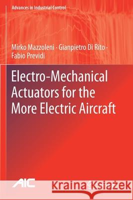 Electro-Mechanical Actuators for the More Electric Aircraft Mirko Mazzoleni Gianpietro D Fabio Previdi 9783030618018