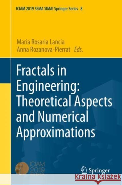 Fractals in Engineering: Theoretical Aspects and Numerical Approximations Maria Rosaria Lancia Anna Rozanova-Pierrat 9783030618025 Springer