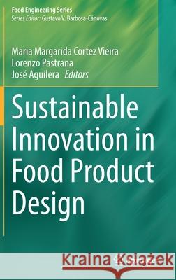 Sustainable Innovation in Food Product Design Maria Margarida Corte Lorenzo Pastrana Jos 9783030618162