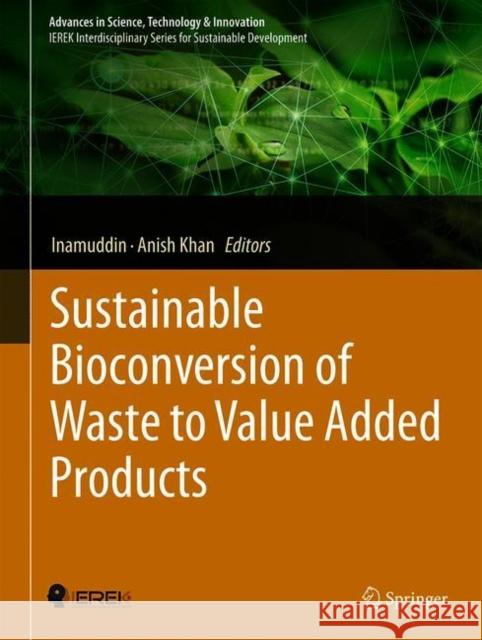 Sustainable Bioconversion of Waste to Value Added Products Inamuddin                                Anish Khan 9783030618360 Springer
