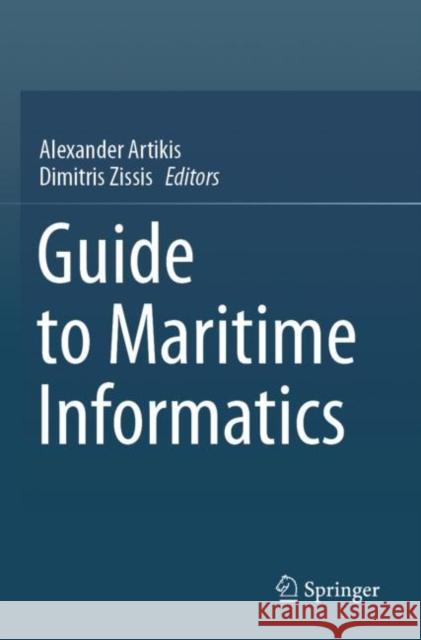 Guide to Maritime Informatics Alexander Artikis Dimitris Zissis 9783030618544 Springer