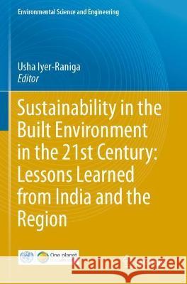 Sustainability in the Built Environment in the 21st Century: Lessons Learned from India and the Region  9783030618933 Springer International Publishing