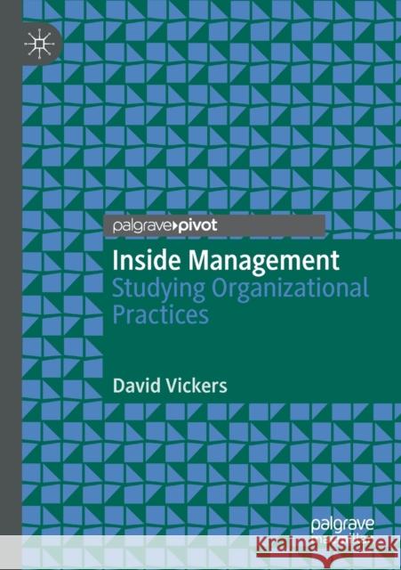 Inside Management: Studying Organizational Practices Vickers, David 9783030619374 Springer International Publishing